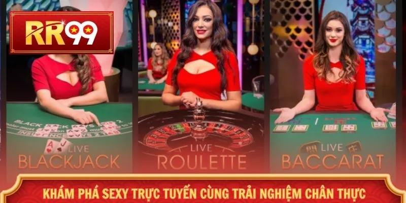 Khám phá Sexy trực tuyến cùng trải nghiệm chân thực